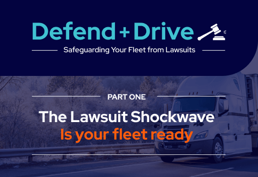 Defend + Drive series blog image, Part One: The Lawsuit Shockwave. Is your fleet ready?