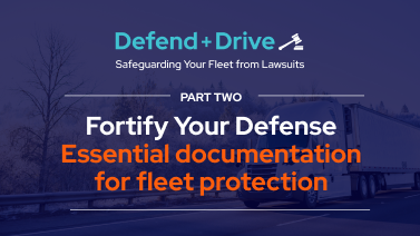 Defend + Drive series blog image, Part Two: Fortify your defense - essential documentation for fleet protection