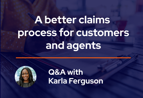 A better claims process for customers and agents: Q&A with Karla Ferguson blog featured image