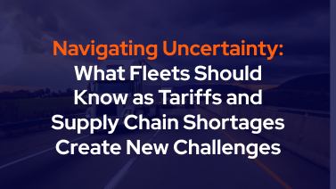 Navigating uncertainty: What fleets should know as tariffs and supply chain shortages create new challenges