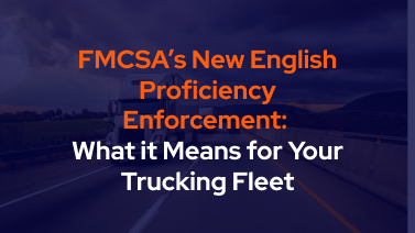 FMCSA's New English Proficiency Enforcement: What it means for your trucking fleet